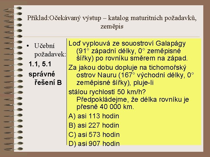 Příklad: Očekávaný výstup – katalog maturitních požadavků, zeměpis Loď vyplouvá ze souostroví Galapágy • Příklad: Očekávaný výstup – katalog maturitních požadavků, zeměpis Loď vyplouvá ze souostroví Galapágy •