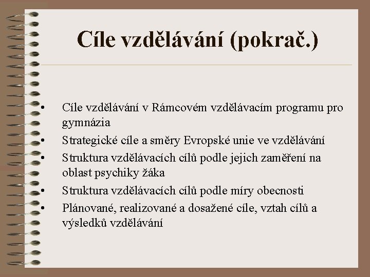 Cíle vzdělávání (pokrač. ) • • • Cíle vzdělávání v Rámcovém vzdělávacím programu pro