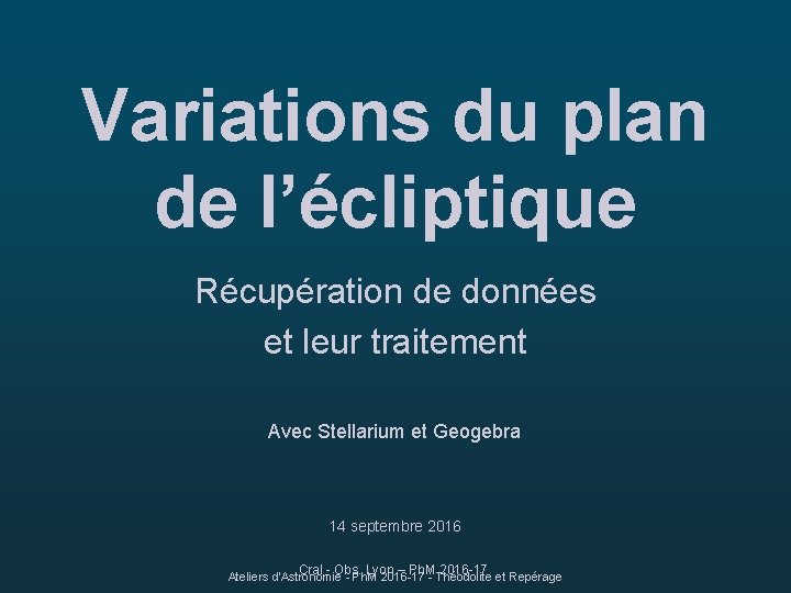 Variations du plan de l’écliptique Récupération de données et leur traitement Avec Stellarium et