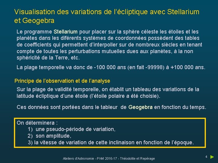 Visualisation des variations de l’écliptique avec Stellarium et Geogebra Le programme Stellarium pour placer