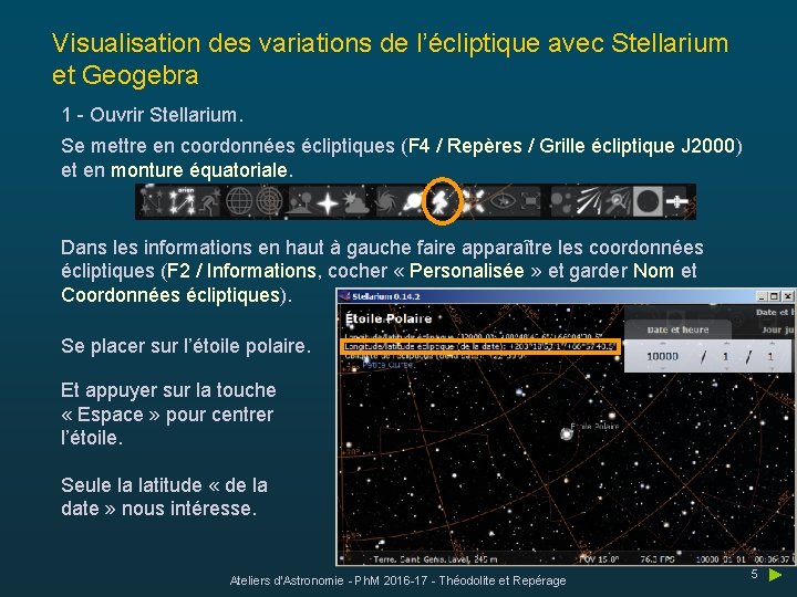 Visualisation des variations de l’écliptique avec Stellarium et Geogebra 1 - Ouvrir Stellarium. Se