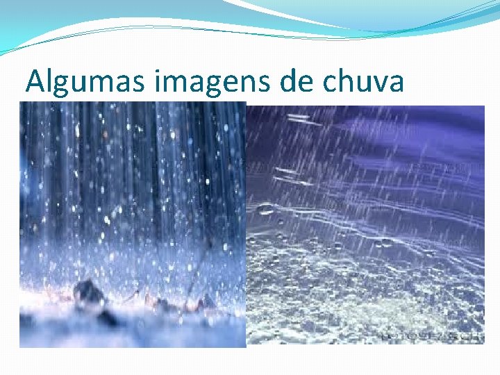 Algumas imagens de chuva 