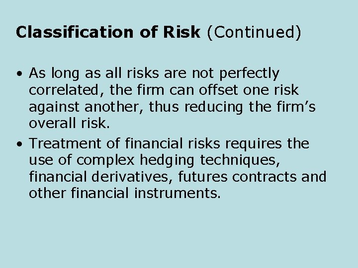 Classification of Risk (Continued) • As long as all risks are not perfectly correlated,