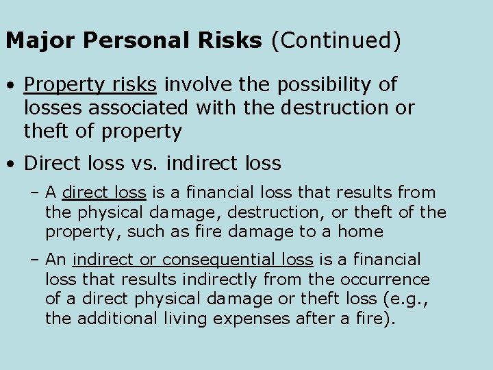 Major Personal Risks (Continued) • Property risks involve the possibility of losses associated with