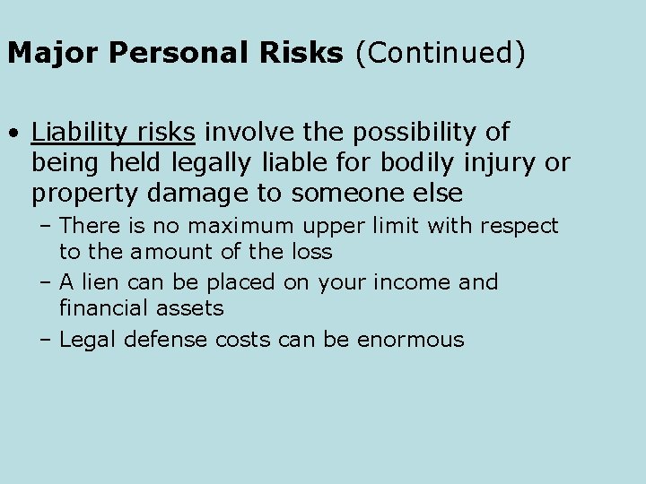 Major Personal Risks (Continued) • Liability risks involve the possibility of being held legally