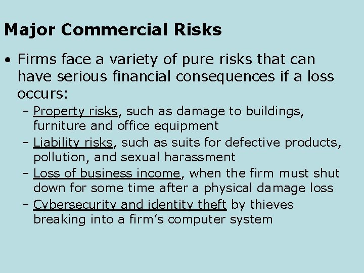 Major Commercial Risks • Firms face a variety of pure risks that can have