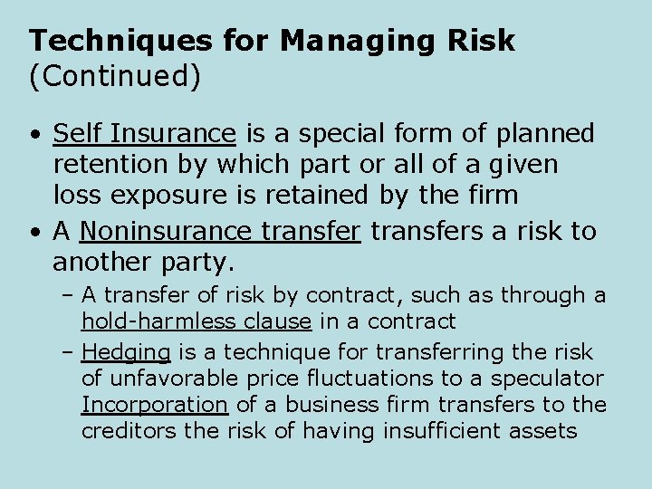 Techniques for Managing Risk (Continued) • Self Insurance is a special form of planned