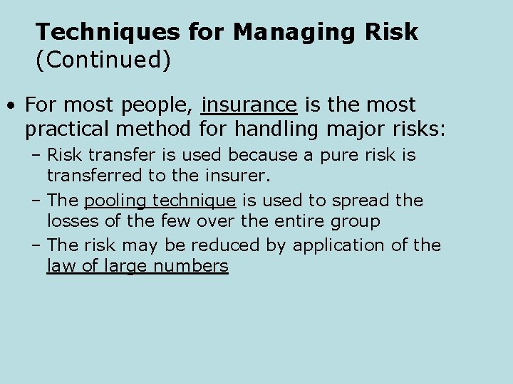 Techniques for Managing Risk (Continued) • For most people, insurance is the most practical