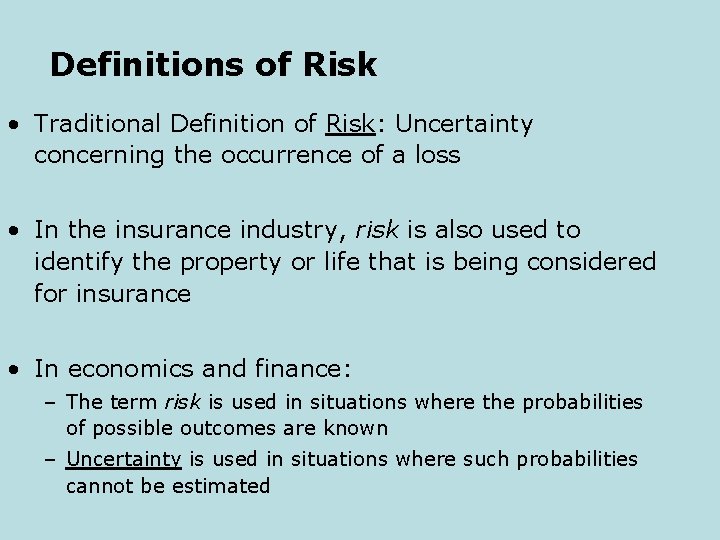 Definitions of Risk • Traditional Definition of Risk: Uncertainty concerning the occurrence of a