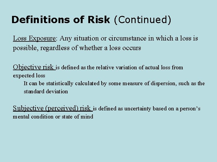 Definitions of Risk (Continued) Loss Exposure: Any situation or circumstance in which a loss