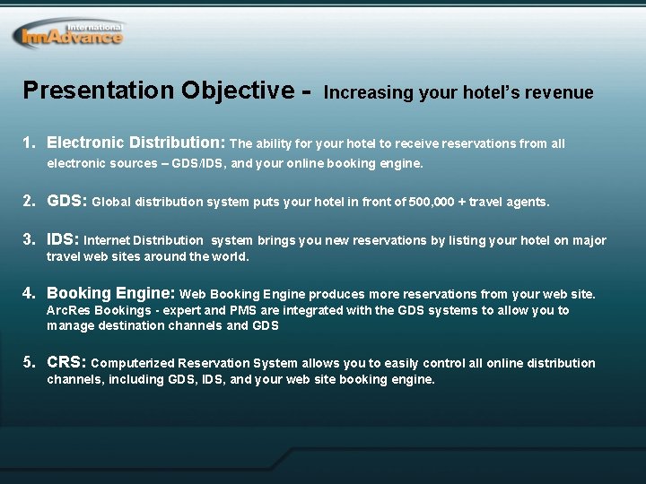 Presentation Objective - Increasing your hotel’s revenue 1. Electronic Distribution: The ability for your