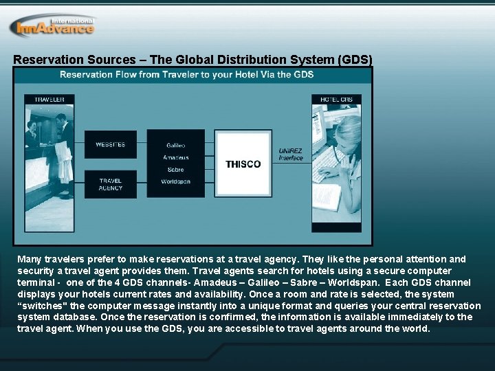 Reservation Sources – The Global Distribution System (GDS) Many travelers prefer to make reservations