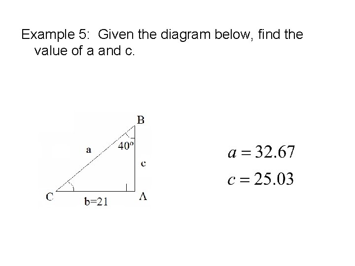 Example 5: Given the diagram below, find the value of a and c. 