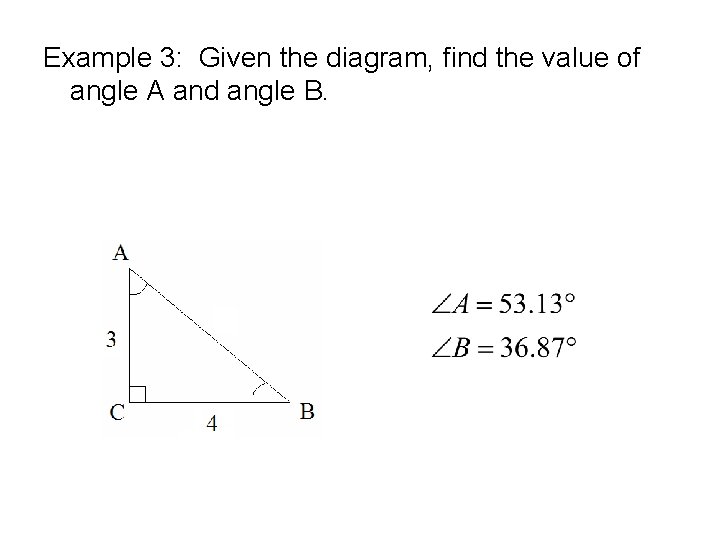 Example 3: Given the diagram, find the value of angle A and angle B.