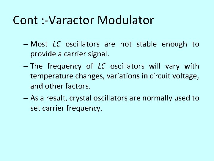 Cont : -Varactor Modulator – Most LC oscillators are not stable enough to provide