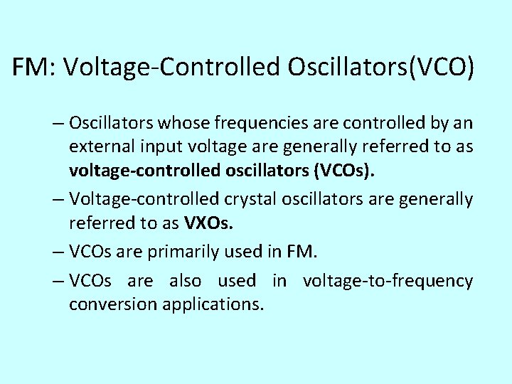 FM: Voltage-Controlled Oscillators(VCO) – Oscillators whose frequencies are controlled by an external input voltage