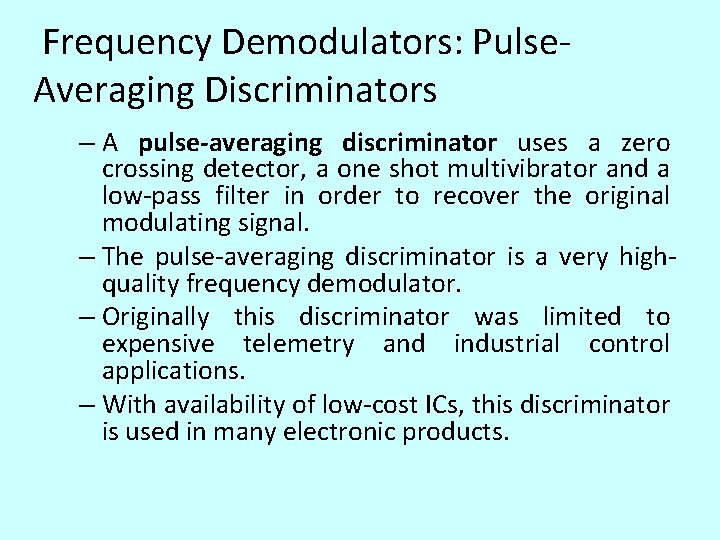 Frequency Demodulators: Pulse. Averaging Discriminators – A pulse-averaging discriminator uses a zero crossing detector,