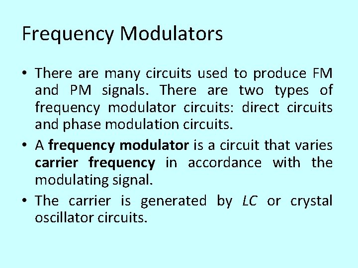 Frequency Modulators • There are many circuits used to produce FM and PM signals.