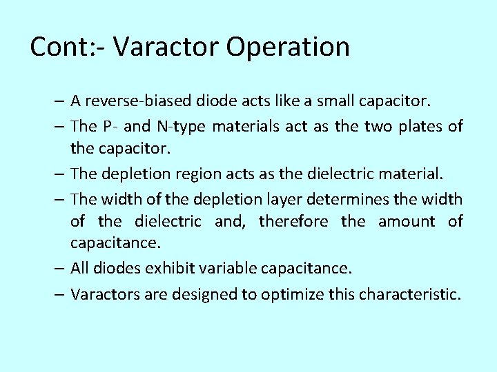Cont: - Varactor Operation – A reverse-biased diode acts like a small capacitor. –