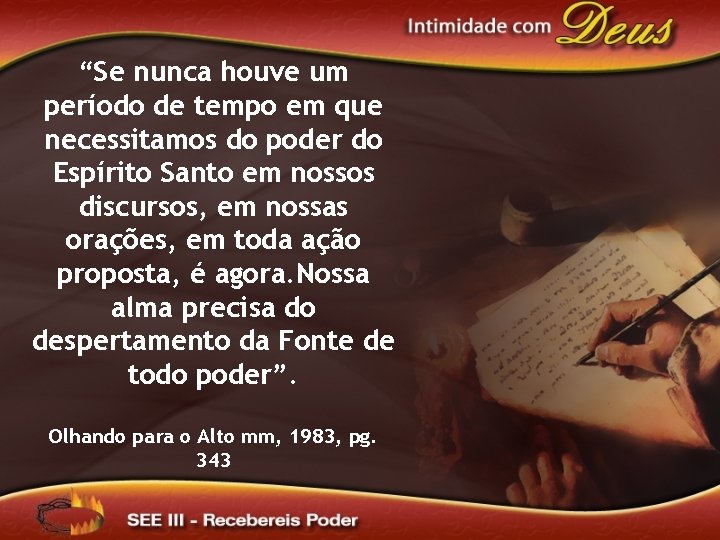 “Se nunca houve um período de tempo em que necessitamos do poder do Espírito