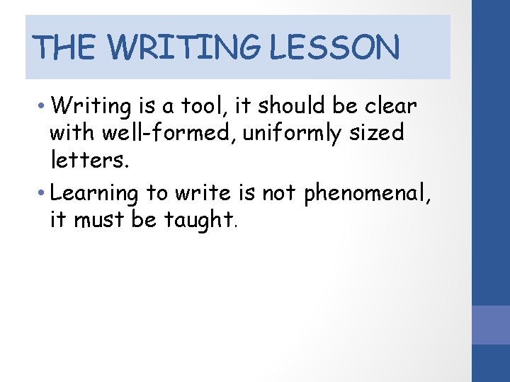 THE WRITING LESSON • Writing is a tool, it should be clear with well-formed,
