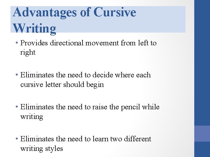 Advantages of Cursive Writing • Provides directional movement from left to right • Eliminates