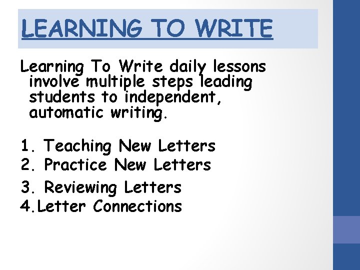 LEARNING TO WRITE Learning To Write daily lessons involve multiple steps leading students to