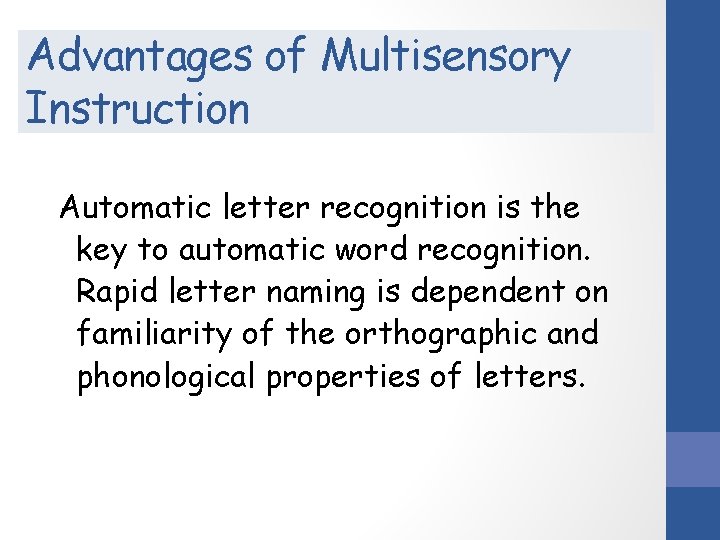 Advantages of Multisensory Instruction Automatic letter recognition is the key to automatic word recognition.