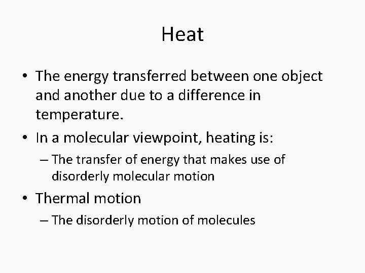 Heat • The energy transferred between one object and another due to a difference