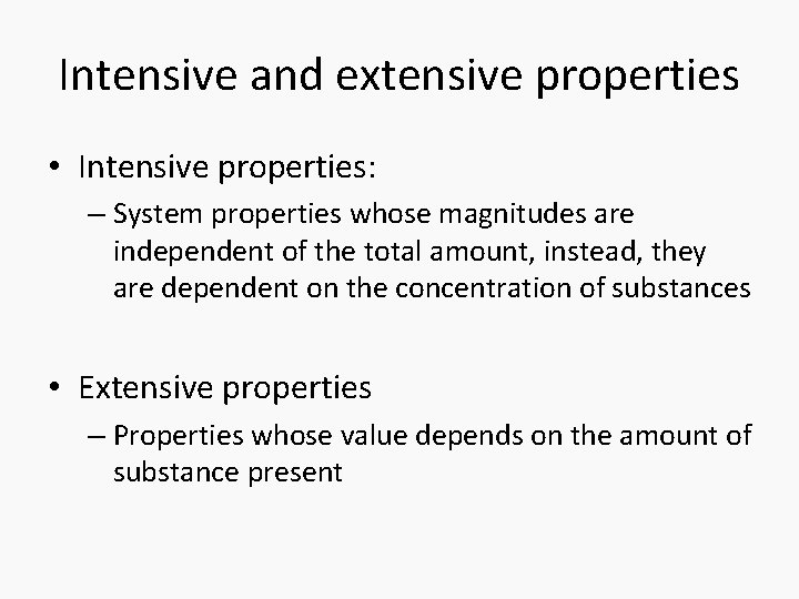 Intensive and extensive properties • Intensive properties: – System properties whose magnitudes are independent