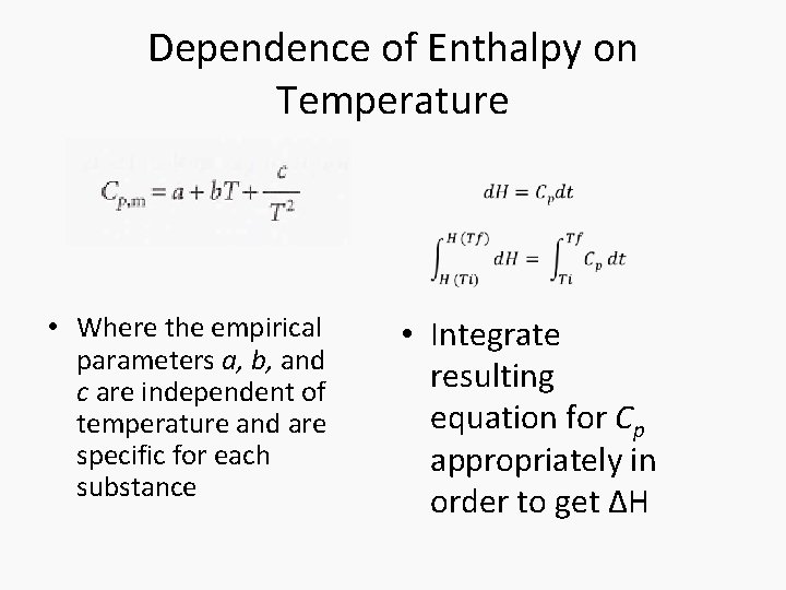 Dependence of Enthalpy on Temperature • Where the empirical parameters a, b, and c