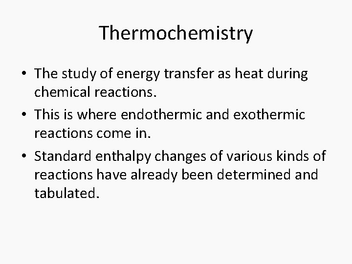 Thermochemistry • The study of energy transfer as heat during chemical reactions. • This