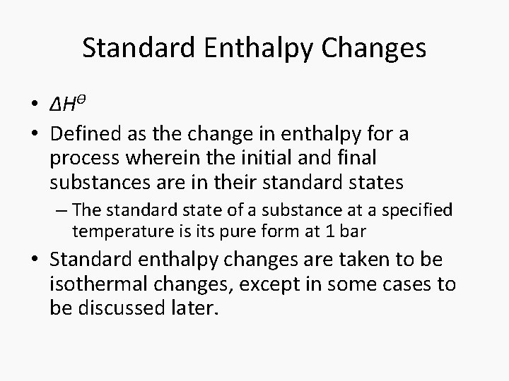 Standard Enthalpy Changes • ΔHƟ • Defined as the change in enthalpy for a