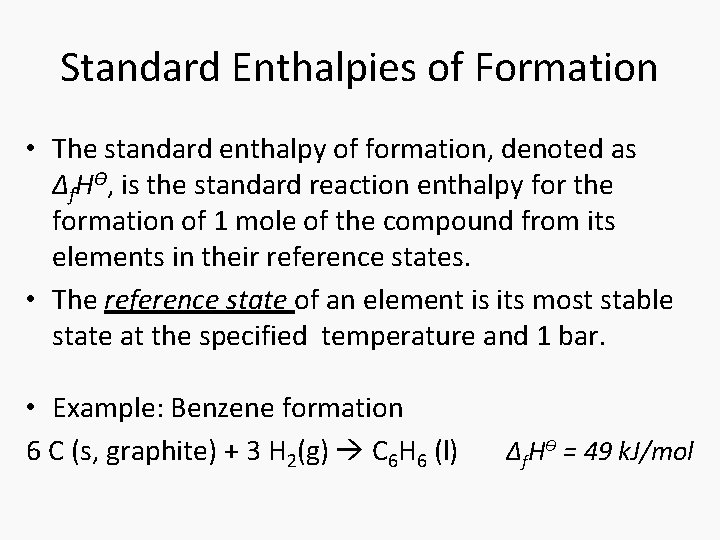 Standard Enthalpies of Formation • The standard enthalpy of formation, denoted as Δf. HƟ,