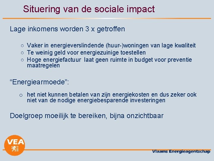 Situering van de sociale impact Lage inkomens worden 3 x getroffen ○ Vaker in