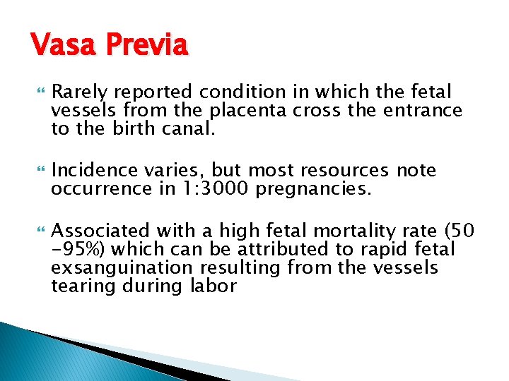 Vasa Previa Rarely reported condition in which the fetal vessels from the placenta cross