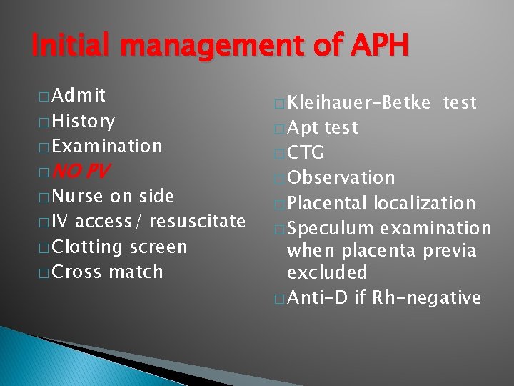 Initial management of APH � Admit � History � Examination � NO PV �