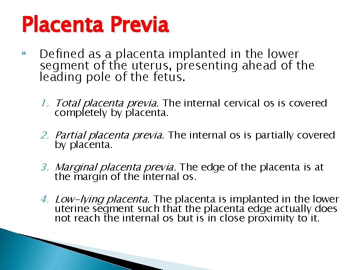Placenta Previa Defined as a placenta implanted in the lower segment of the uterus,