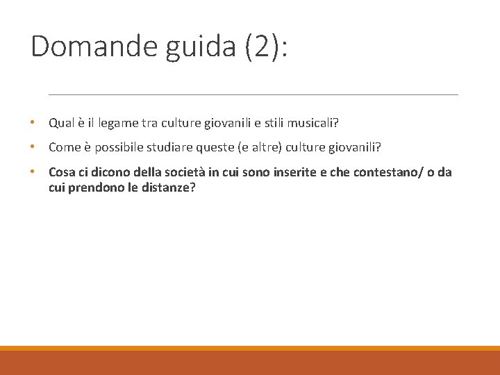 Domande guida (2): • Qual è il legame tra culture giovanili e stili musicali?
