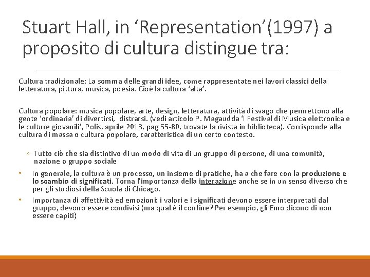 Stuart Hall, in ‘Representation’(1997) a proposito di cultura distingue tra: Cultura tradizionale: La somma