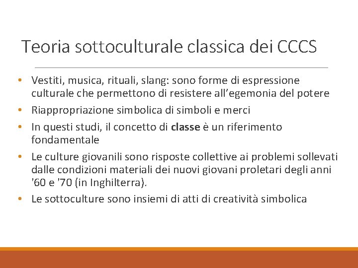 Teoria sottoculturale classica dei CCCS • Vestiti, musica, rituali, slang: sono forme di espressione
