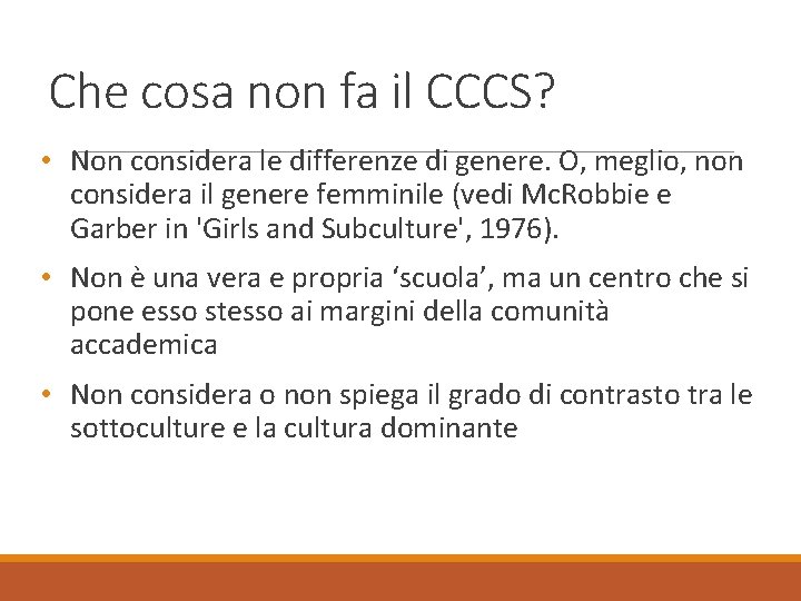 Che cosa non fa il CCCS? • Non considera le differenze di genere. O,