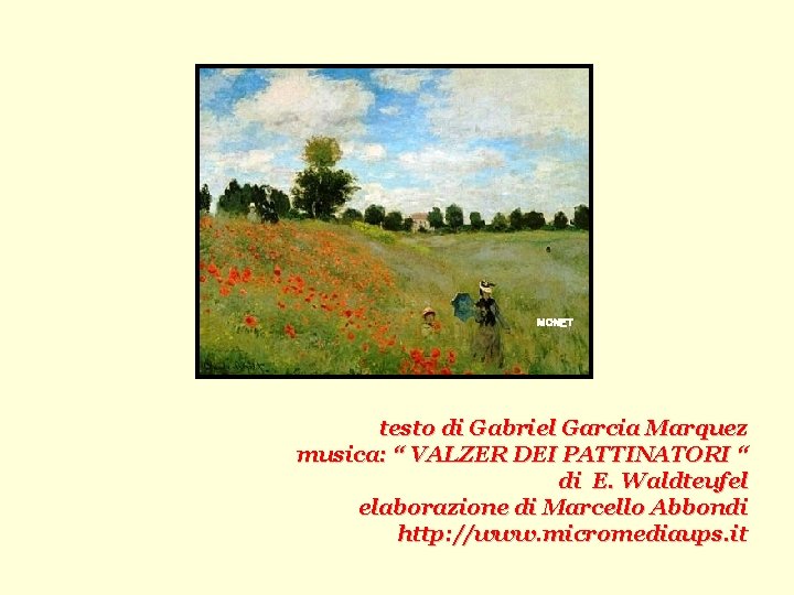 MONET testo di Gabriel Garcia Marquez musica: “ VALZER DEI PATTINATORI “ di E.