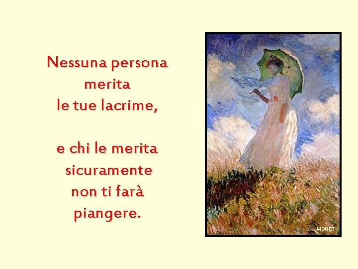 Nessuna persona merita le tue lacrime, e chi le merita sicuramente non ti farà