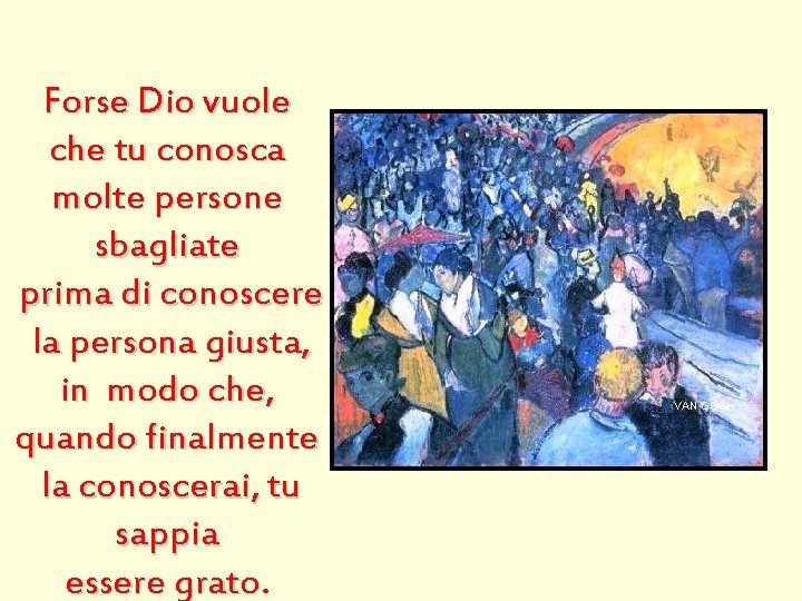 Forse Dio vuole che tu conosca molte persone sbagliate prima di conoscere la persona