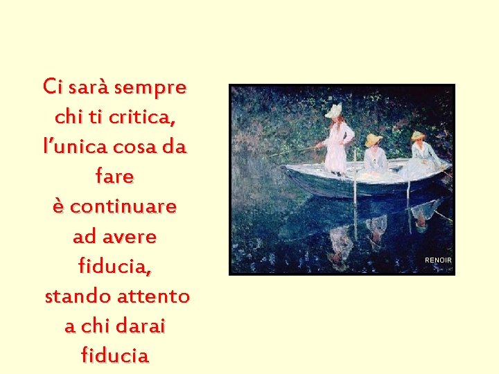 Ci sarà sempre chi ti critica, l’unica cosa da fare è continuare ad avere
