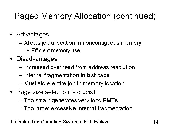 Paged Memory Allocation (continued) • Advantages – Allows job allocation in noncontiguous memory •