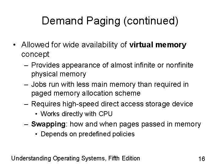 Demand Paging (continued) • Allowed for wide availability of virtual memory concept – Provides