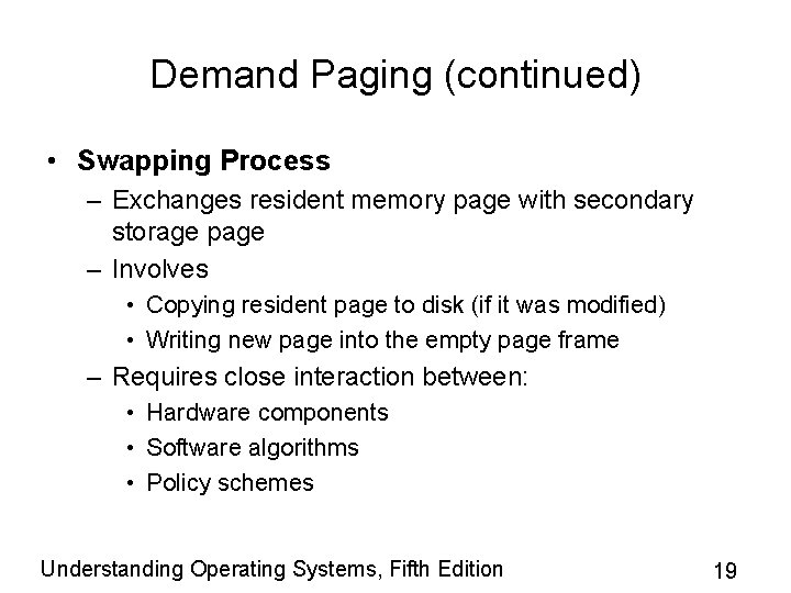 Demand Paging (continued) • Swapping Process – Exchanges resident memory page with secondary storage