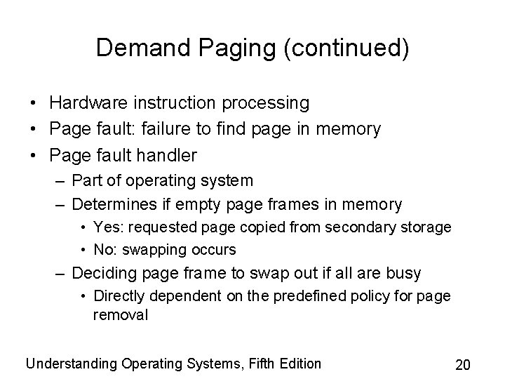 Demand Paging (continued) • Hardware instruction processing • Page fault: failure to find page
